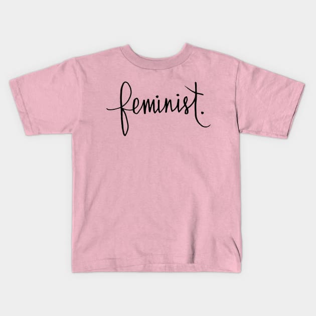 Feminist Cursive Calligraphy Design Kids T-Shirt by Tessa McSorley